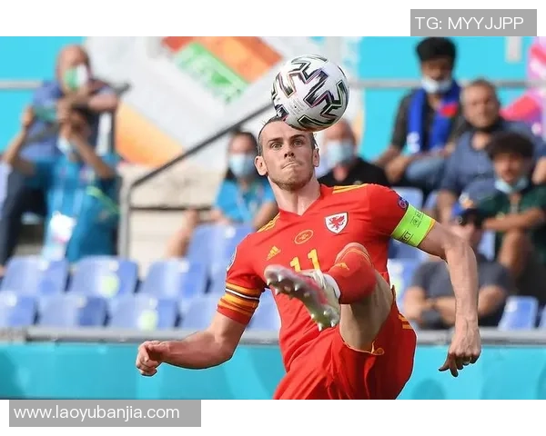 2021威尔士足球明星的辉煌时刻与未来展望分析 2021威尔士足球明星的辉煌时刻与未来展望分析